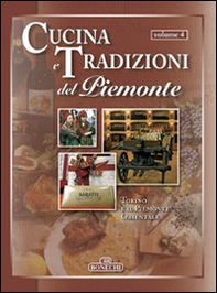 Cucina e tradizioni del Piemonte. Vol. 4: Torino e il Piemonte Orientale - Librerie.coop