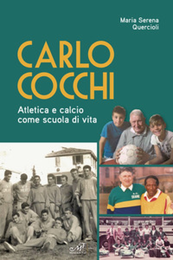 Carlo Cocchi. Atletica e calcio come scuola di vita - Librerie.coop Carlo Cocchi. Atletica e calcio come scuola di vita - Librerie.coop