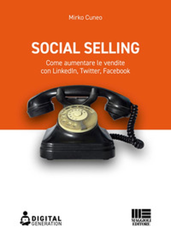 Social selling. Come aumentare le vendite con LinkedIn, Twitter, Facebook - Librerie.coop Social selling. Come aumentare le vendite con LinkedIn, Twitter, Facebook - Librerie.coop