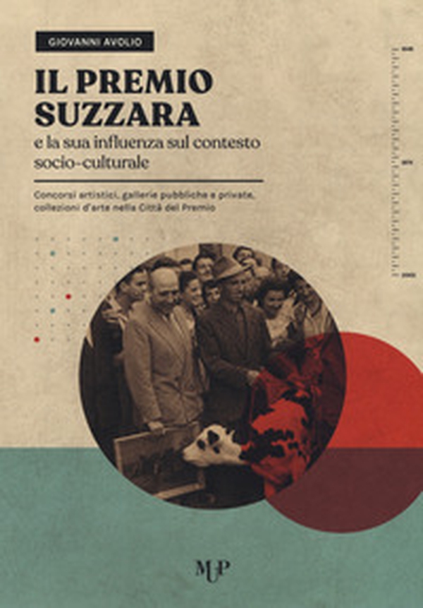 Il Premio Suzzara e la sua influenza sul contesto socio-culturale. Concorsi artistici, gallerie pubbliche e private, collezioni d'arte nella Città del Premio - Librerie.coop Il Premio Suzzara e la sua influenza sul contesto socio-culturale. Concorsi artistici, gallerie pubbliche e private, collezioni d'arte nella Città del Premio - Librerie.coop