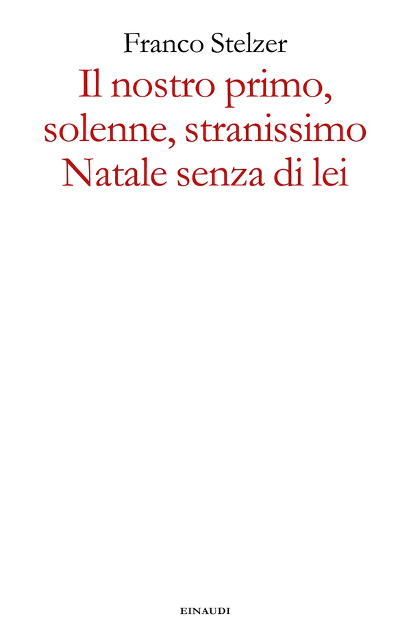 Il nostro primo, solenne, stranissimo Natale senza di lei - Librerie.coop Il nostro primo, solenne, stranissimo Natale senza di lei - Librerie.coop