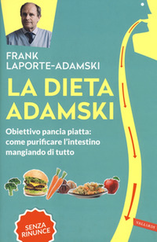 La dieta Adamski. Obiettivo pancia piatta: come purificare l'intestino mangiando di tutto - Librerie.coop La dieta Adamski. Obiettivo pancia piatta: come purificare l'intestino mangiando di tutto - Librerie.coop