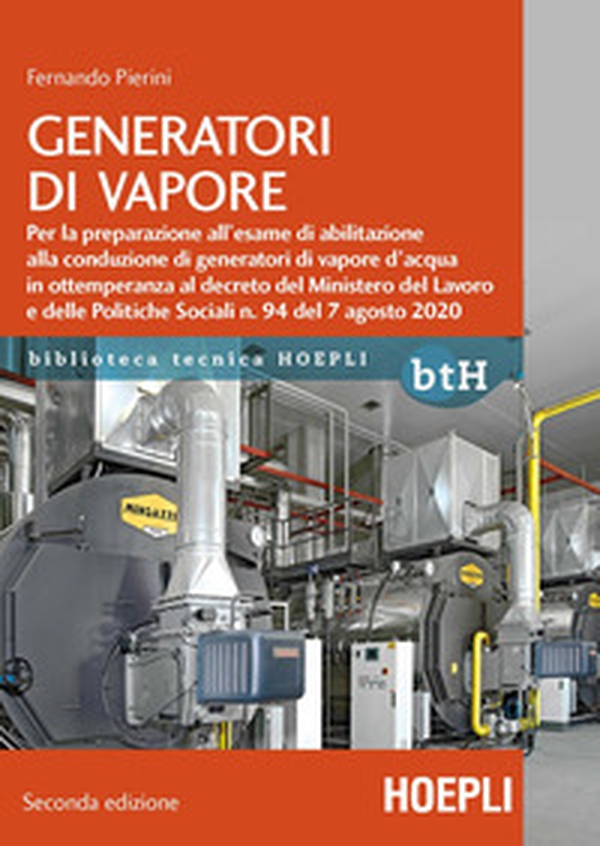 Generatori di vapore. Per la preparazione all'esame di abilitazione alla conduzione di generatori di vapore d'acqua in ottemperanza al decreto del Ministero del Lavoro e delle Politiche Sociali n. 94 del 7 agosto 2020 - Librerie.coop Generatori di vapore. Per la preparazione all'esame di abilitazione alla conduzione di generatori di vapore d'acqua in ottemperanza al decreto del Ministero del Lavoro e delle Politiche Sociali n. 94 del 7 agosto 2020 - Librerie.coop