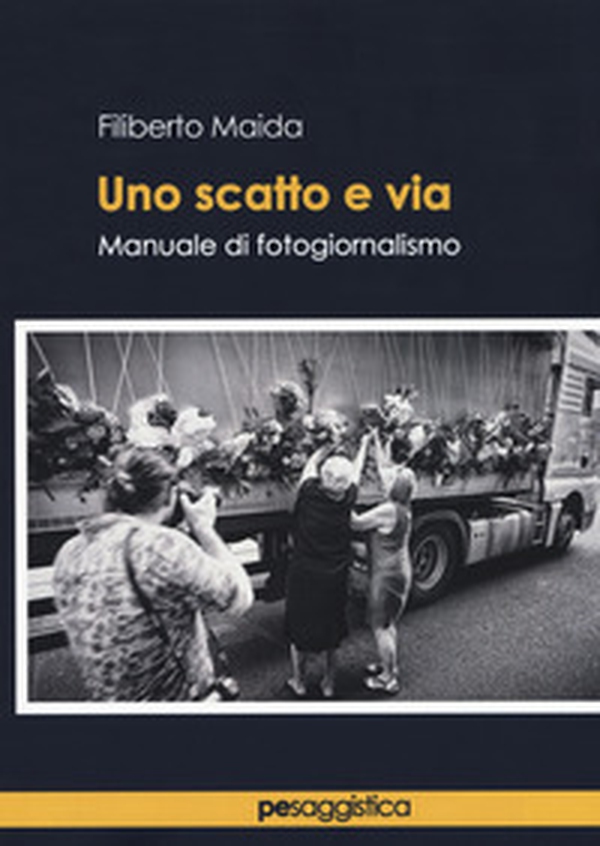 Uno scatto e via. Manuale di fotogiornalismo - Librerie.coop Uno scatto e via. Manuale di fotogiornalismo - Librerie.coop