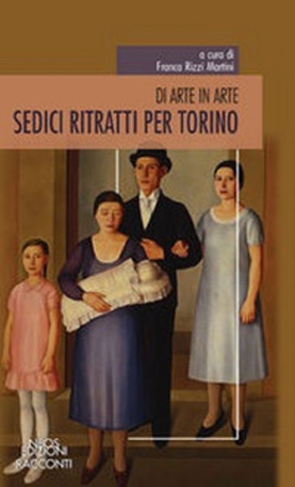 Sedici ritratti per Torino. Di arte in arte - Librerie.coop Sedici ritratti per Torino. Di arte in arte - Librerie.coop