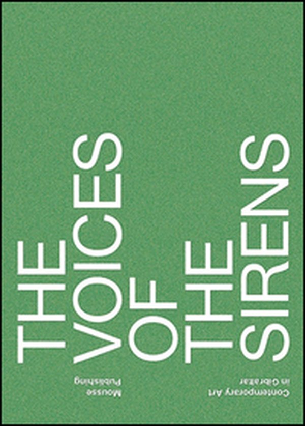 The voices of the sirens. Contemporary art in Gibraltar - Librerie.coop The voices of the sirens. Contemporary art in Gibraltar - Librerie.coop