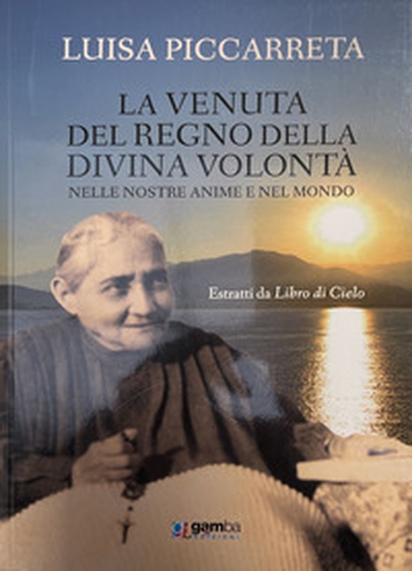La venuta del regno della Divina Volontà nelle nostre anime e nel mondo. Estratti da Libro di cielo - Librerie.coop La venuta del regno della Divina Volontà nelle nostre anime e nel mondo. Estratti da Libro di cielo - Librerie.coop