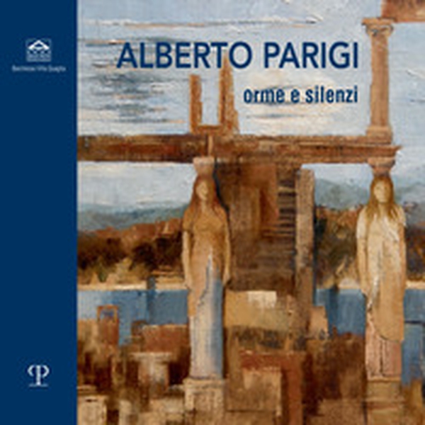 Alberto Parigi. Orme e silenzi. Catalogo della mostra (Treviso, 7-20 maggio 2022) - Librerie.coop Alberto Parigi. Orme e silenzi. Catalogo della mostra (Treviso, 7-20 maggio 2022) - Librerie.coop