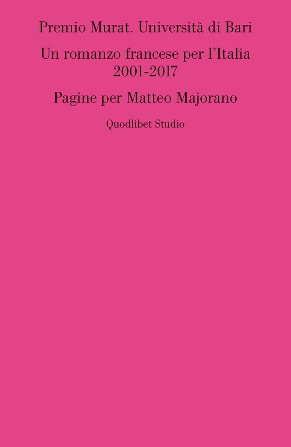 Premio Murat. Università di Bari. Un romanzo francese per l’Italia 2001-2017 - Librerie.coop Premio Murat. Università di Bari. Un romanzo francese per l’Italia 2001-2017 - Librerie.coop