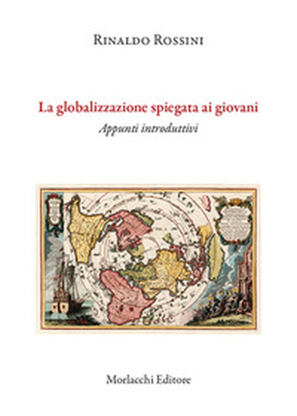La globalizzazione spiegata ai giovani. Appunti introduttivi - Librerie.coop La globalizzazione spiegata ai giovani. Appunti introduttivi - Librerie.coop