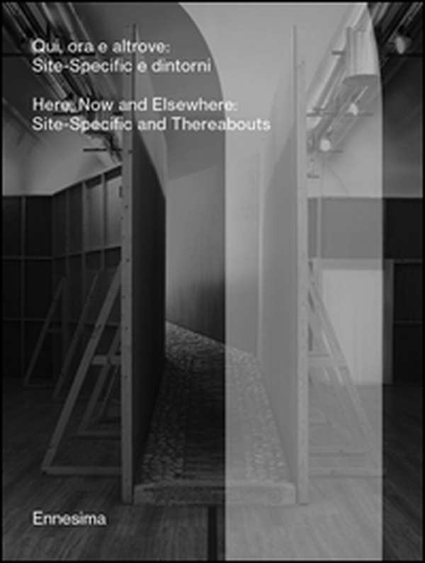 Qui, ora e altrove. Site-specific e dintorni. Ediz. italiana e inglese - Librerie.coop Qui, ora e altrove. Site-specific e dintorni. Ediz. italiana e inglese - Librerie.coop
