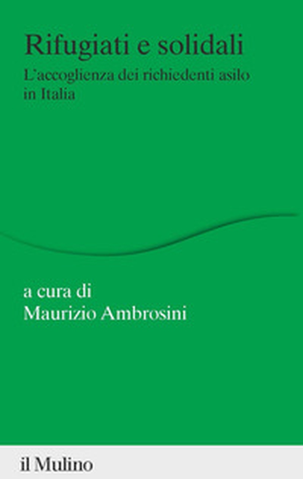 Rifugiati e solidali. L'accoglienza dei richiedenti asilo in Italia - Librerie.coop Rifugiati e solidali. L'accoglienza dei richiedenti asilo in Italia - Librerie.coop