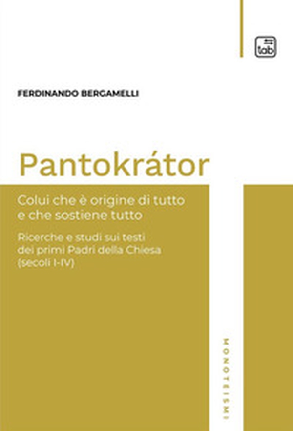 Pantokrátor. Colui che è origine di tutto e che sostiene tutto. Ricerche e studi sui testi dei primi Padri della Chiesa (secoli I-IV) - Librerie.coop Pantokrátor. Colui che è origine di tutto e che sostiene tutto. Ricerche e studi sui testi dei primi Padri della Chiesa (secoli I-IV) - Librerie.coop