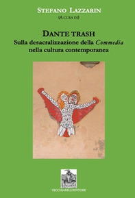 Dante trash. Sulla desacralizzazione della Commedia nella cultura contemporanea - Librerie.coop