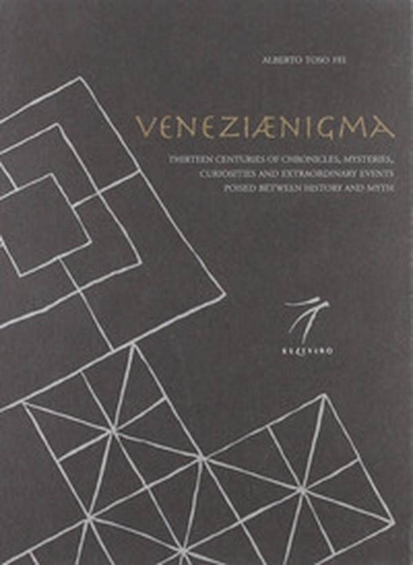 Veneziaenigma. Thirteen centuries of chronicles, mysteries, curiosities and extraordinary events poised between history and myth - Librerie.coop Veneziaenigma. Thirteen centuries of chronicles, mysteries, curiosities and extraordinary events poised between history and myth - Librerie.coop