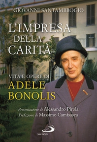 L'impresa della carità. Vita e opere di Adele Bonolis - Librerie.coop