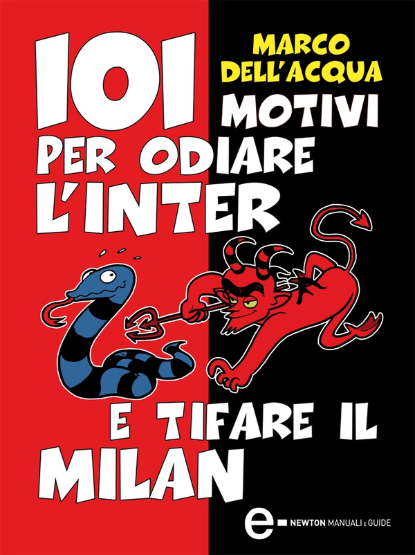 101 motivi per odiare l'Inter e tifare il Milan - Librerie.coop 101 motivi per odiare l'Inter e tifare il Milan - Librerie.coop