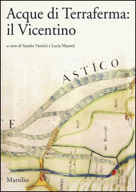 Acque di Terraferma: il Vicentino - Librerie.coop