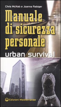 Manuale di sicurezza personale. Urban survival - Librerie.coop
