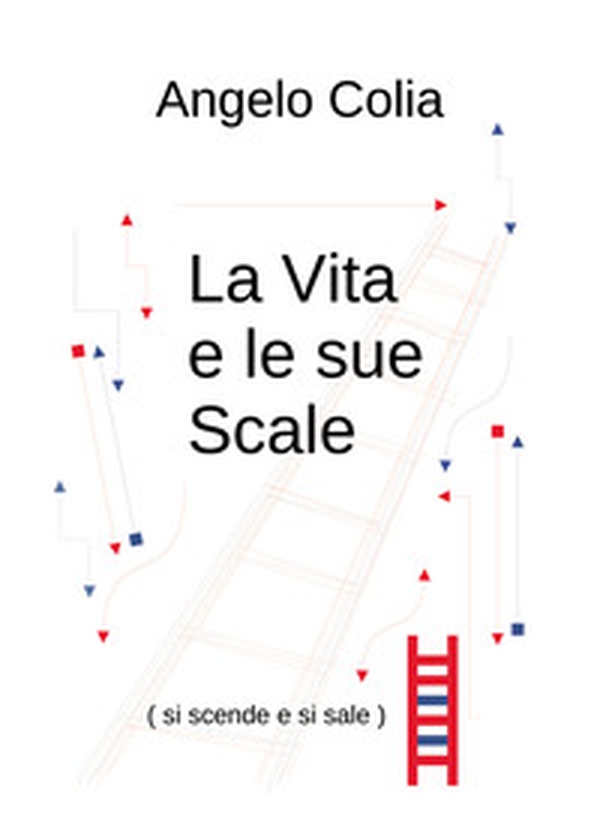 La vita e le sue scale (si scende e si sale) - Librerie.coop La vita e le sue scale (si scende e si sale) - Librerie.coop