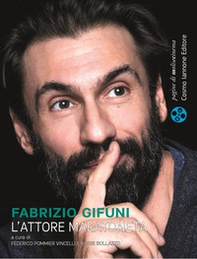 Fabrizio Gifuni. L'attore maratoneta - Librerie.coop