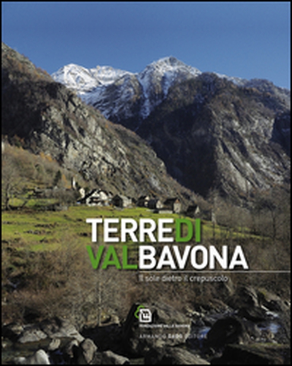 Terre di Val Bavona. Il sole dietro il crepuscolo - Librerie.coop Terre di Val Bavona. Il sole dietro il crepuscolo - Librerie.coop