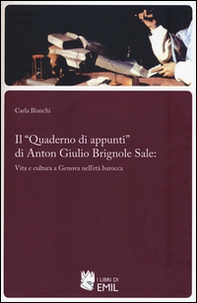 Il «Quaderno di appunti» di Anton Giulio Brignole Sale: vita e cultura a Genova nell'età barocca - Librerie.coop