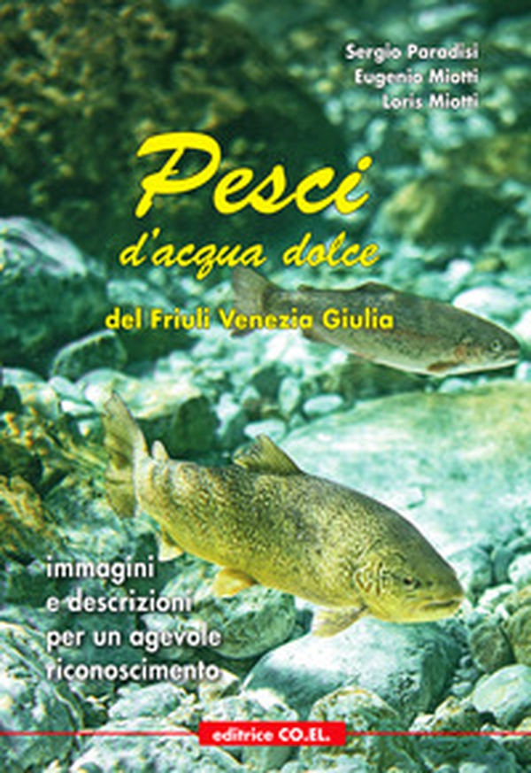 Pesci d'acqua dolce del Friuli Venezia Giulia. Immagini e descrizioni per un agevole riconoscimento - Librerie.coop Pesci d'acqua dolce del Friuli Venezia Giulia. Immagini e descrizioni per un agevole riconoscimento - Librerie.coop