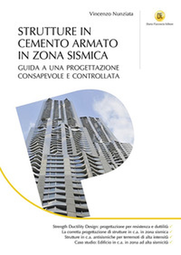 Strutture in cemento armato in zona sismica. Guida a una progettazione consapevole e controllata - Librerie.coop Strutture in cemento armato in zona sismica. Guida a una progettazione consapevole e controllata - Librerie.coop