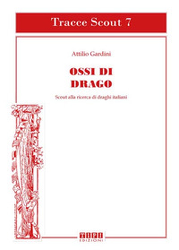 Ossi di drago. Scout alla ricerca di draghi italiani - Librerie.coop Ossi di drago. Scout alla ricerca di draghi italiani - Librerie.coop