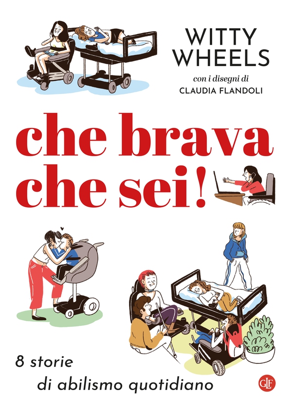Che brava che sei! 8 storie di abilismo quotidiano - Librerie.coop Che brava che sei! 8 storie di abilismo quotidiano - Librerie.coop