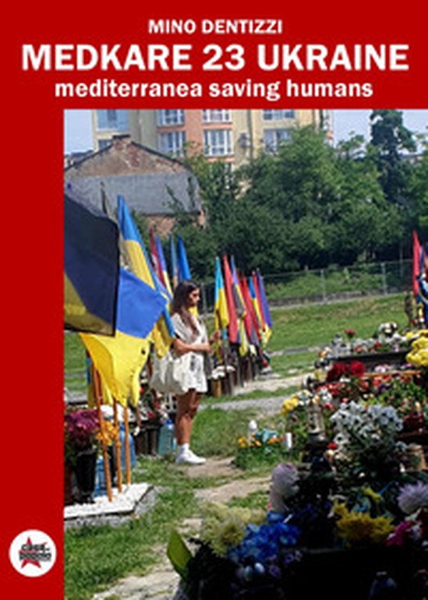 Medcare 23 Ukraine. Mediterranea Saving Humans - Librerie.coop Medcare 23 Ukraine. Mediterranea Saving Humans - Librerie.coop