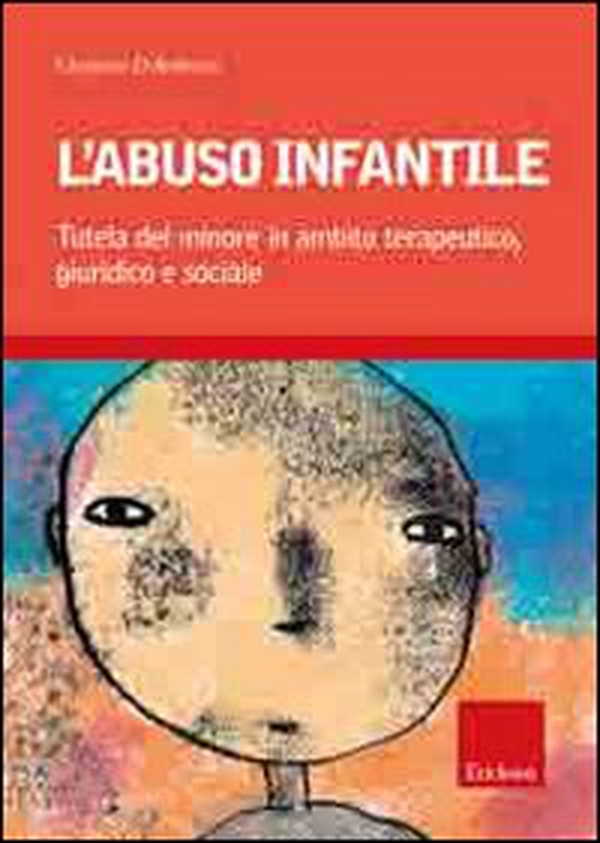 L'abuso infantile. Tutela del minore in ambito terapeutico, giuridico e sociale - Librerie.coop L'abuso infantile. Tutela del minore in ambito terapeutico, giuridico e sociale - Librerie.coop
