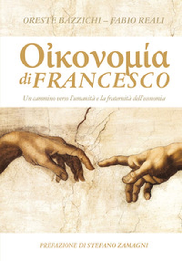 Economia di Francesco. Un cammino verso l'umanità e la fraternità dell'economia - Librerie.coop Economia di Francesco. Un cammino verso l'umanità e la fraternità dell'economia - Librerie.coop