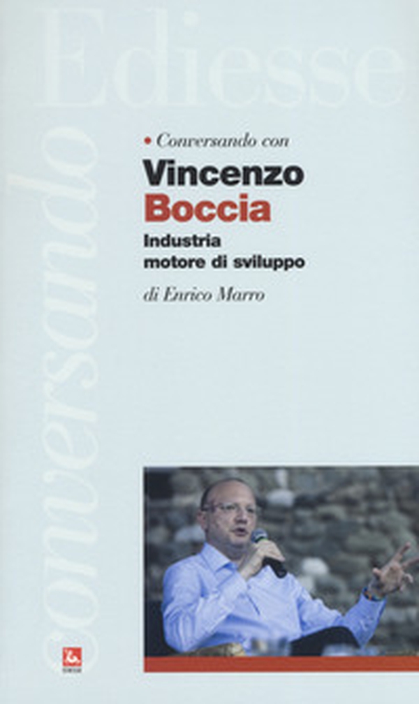 Conversando con Vincenzo Boccia. Industria motore di sviluppo - Librerie.coop Conversando con Vincenzo Boccia. Industria motore di sviluppo - Librerie.coop