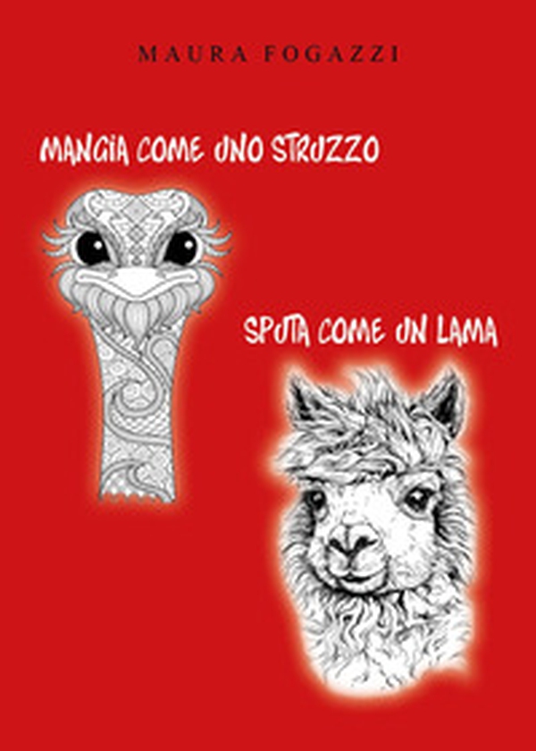 Mangia come uno struzzo, sputa come un lama - Librerie.coop Mangia come uno struzzo, sputa come un lama - Librerie.coop