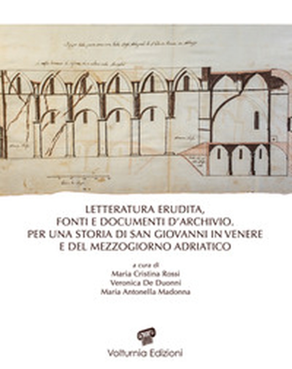 Letteratura erudita, fonti e documenti d'archivio. Per una storia di San Giovanni in Venere e del Mezzogiorno adriatico - Librerie.coop Letteratura erudita, fonti e documenti d'archivio. Per una storia di San Giovanni in Venere e del Mezzogiorno adriatico - Librerie.coop