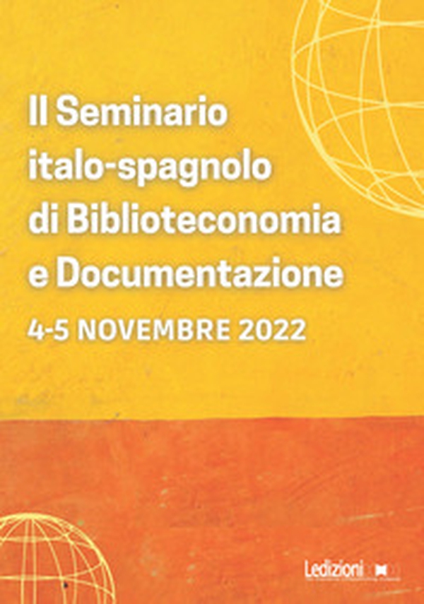 Il seminario italo-spagnolo di Biblioteconomia e Documentazione (Roma, 4-5 novembre 2022) - Librerie.coop Il seminario italo-spagnolo di Biblioteconomia e Documentazione (Roma, 4-5 novembre 2022) - Librerie.coop