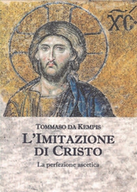 L'imitazione di Cristo. La perfezione ascetica - Librerie.coop