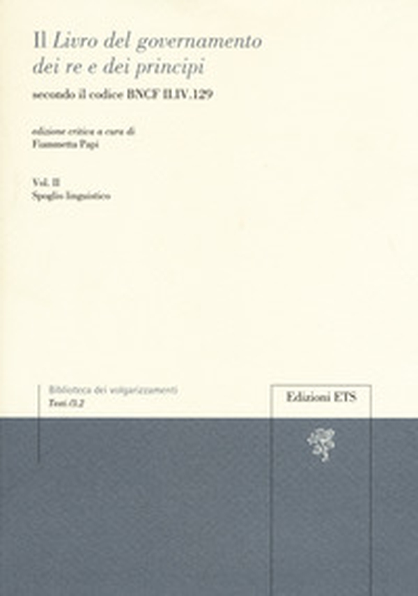 Il «libro del governamento dei re e dei principi» secondo il codice BNCF II.IV.129 - Vol. 2 - Librerie.coop Il «libro del governamento dei re e dei principi» secondo il codice BNCF II.IV.129 - Vol. 2 - Librerie.coop