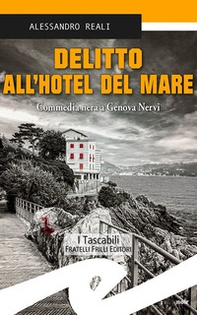 Delitto all'Hotel del mare. Commedia nera a Genova Nervi - Librerie.coop
