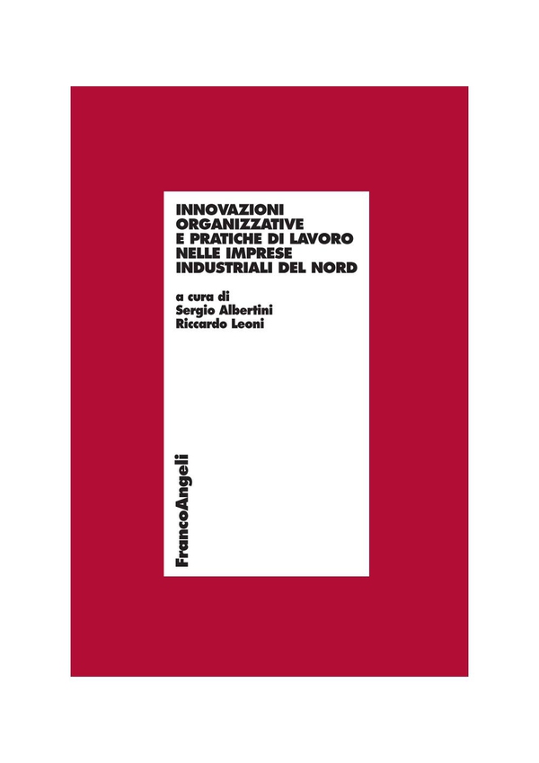Innovazioni organizzative e pratiche di lavoro nelle imprese industriali del Nord - Librerie.coop Innovazioni organizzative e pratiche di lavoro nelle imprese industriali del Nord - Librerie.coop