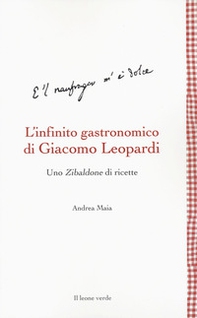L'infinito gastronomico di Giacomo Leopardi. Uno Zibaldone di ricette - Librerie.coop