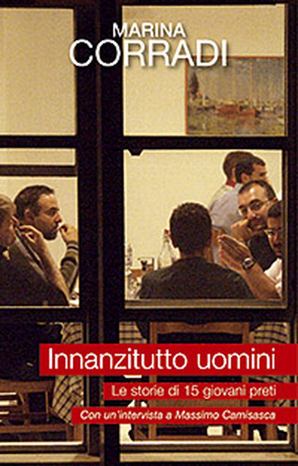 Innanzitutto uomini. Le storie di quindici giovani preti. Con un'intervista a Massimo Camisasca - Librerie.coop Innanzitutto uomini. Le storie di quindici giovani preti. Con un'intervista a Massimo Camisasca - Librerie.coop