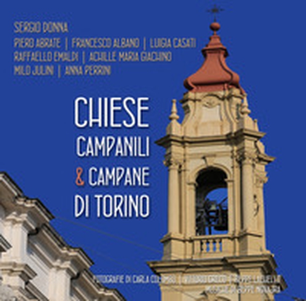 Chiese, campanili & campane di Torino - Librerie.coop Chiese, campanili & campane di Torino - Librerie.coop