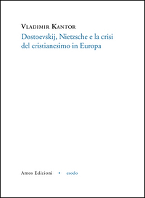 Dostoevskij, Nietzsche e la crisi del cristianesimo in Europa - Librerie.coop Dostoevskij, Nietzsche e la crisi del cristianesimo in Europa - Librerie.coop