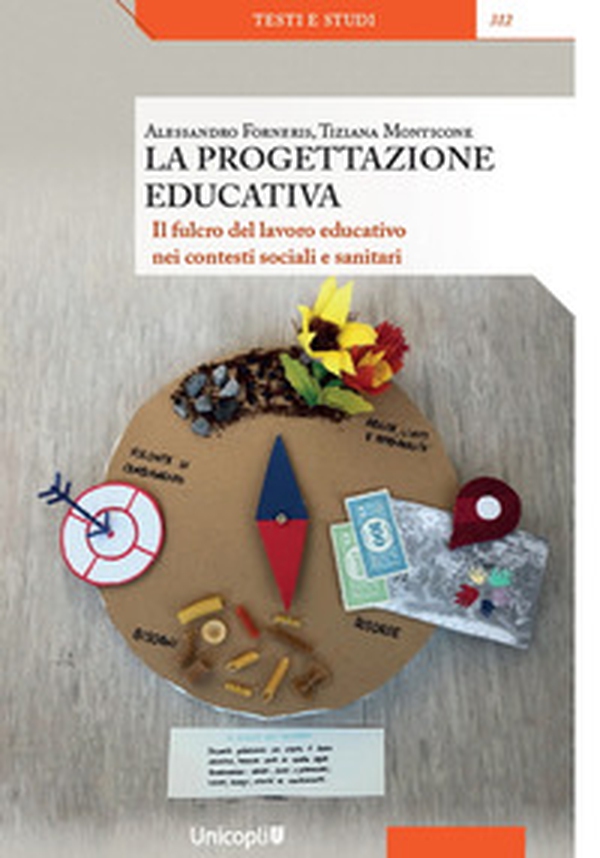La progettazione educativa. Il fulcro del lavoro educativo nei contesti sociali e sanitari - Librerie.coop La progettazione educativa. Il fulcro del lavoro educativo nei contesti sociali e sanitari - Librerie.coop