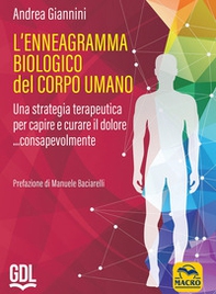 L'ennegramma biologico nel corpo umano: una strategia terapeutica per capire e curare il dolore... consapevolmente - Librerie.coop