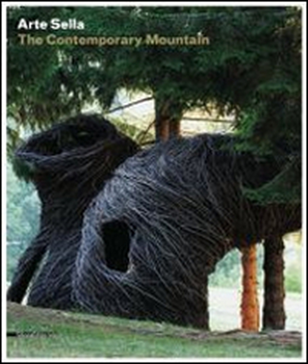 Arte Sella. The contemporary mountain. Ediz. italiana e inglese - Librerie.coop Arte Sella. The contemporary mountain. Ediz. italiana e inglese - Librerie.coop