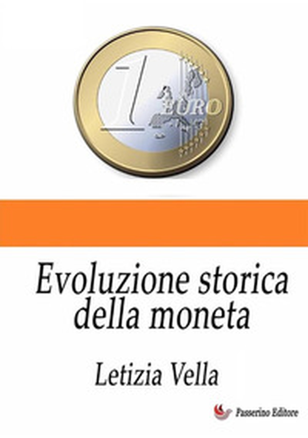 Evoluzione storica della moneta - Librerie.coop Evoluzione storica della moneta - Librerie.coop